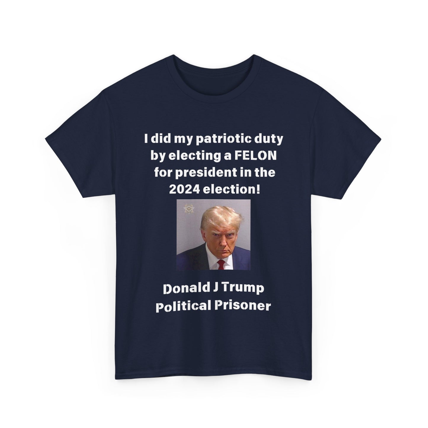 Felon for President! Unisex Heavy Cotton Tee