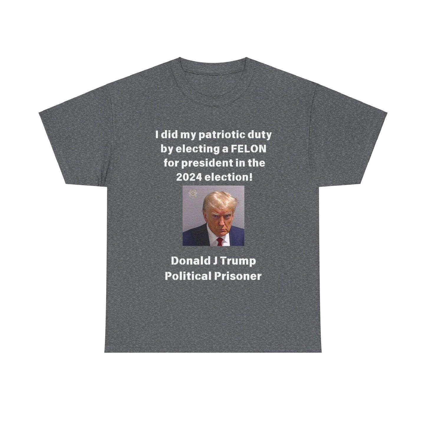 Felon for President! Unisex Heavy Cotton Tee