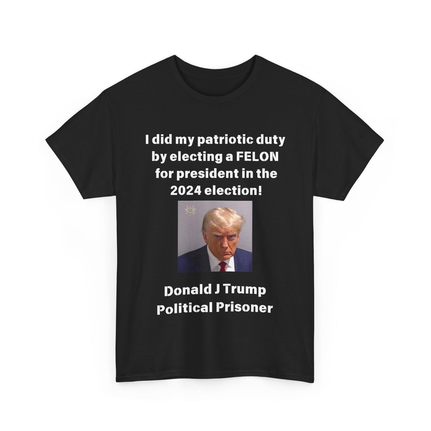 Felon for President! Unisex Heavy Cotton Tee