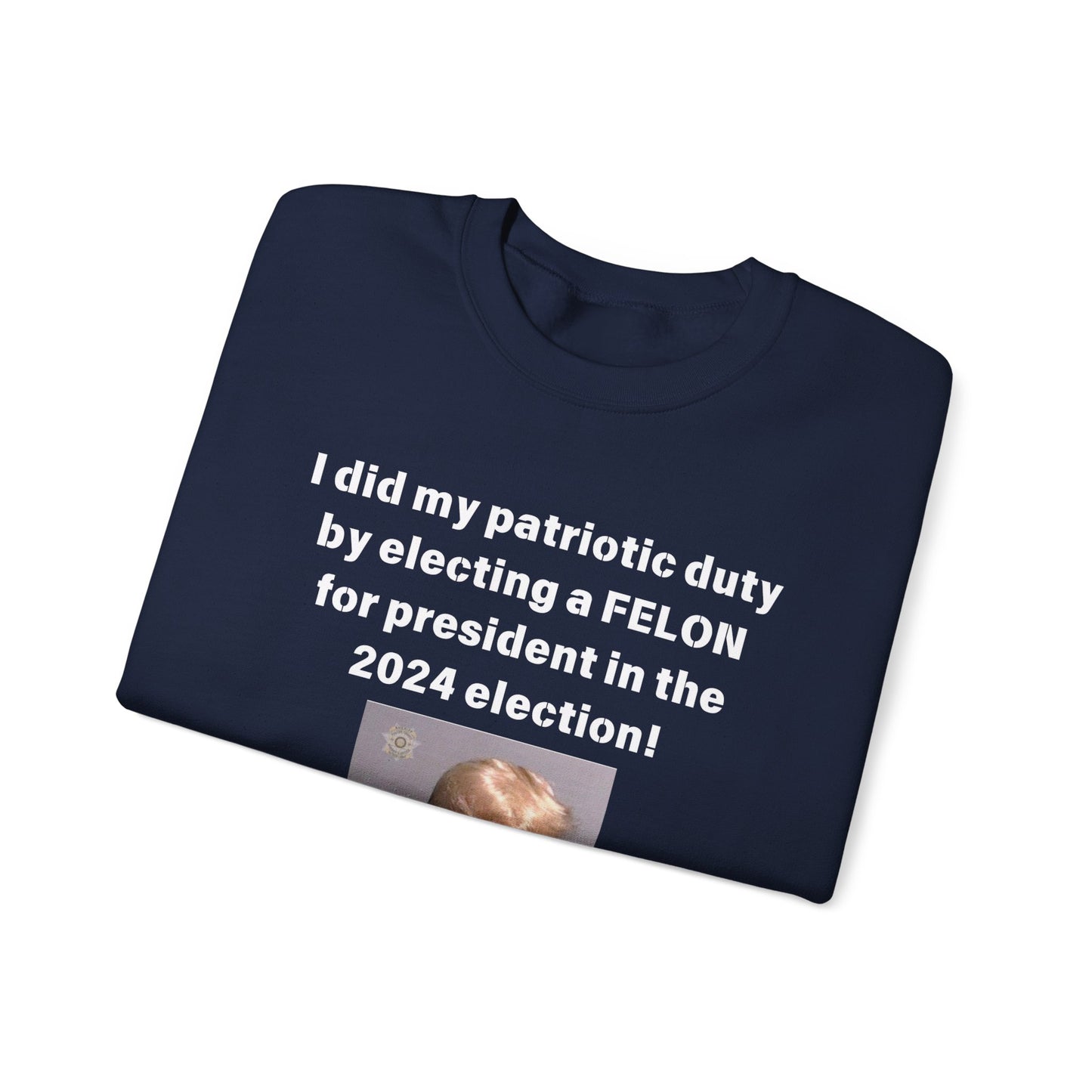 Felon for President! Unisex Heavy Blend™ Crewneck Sweatshirt