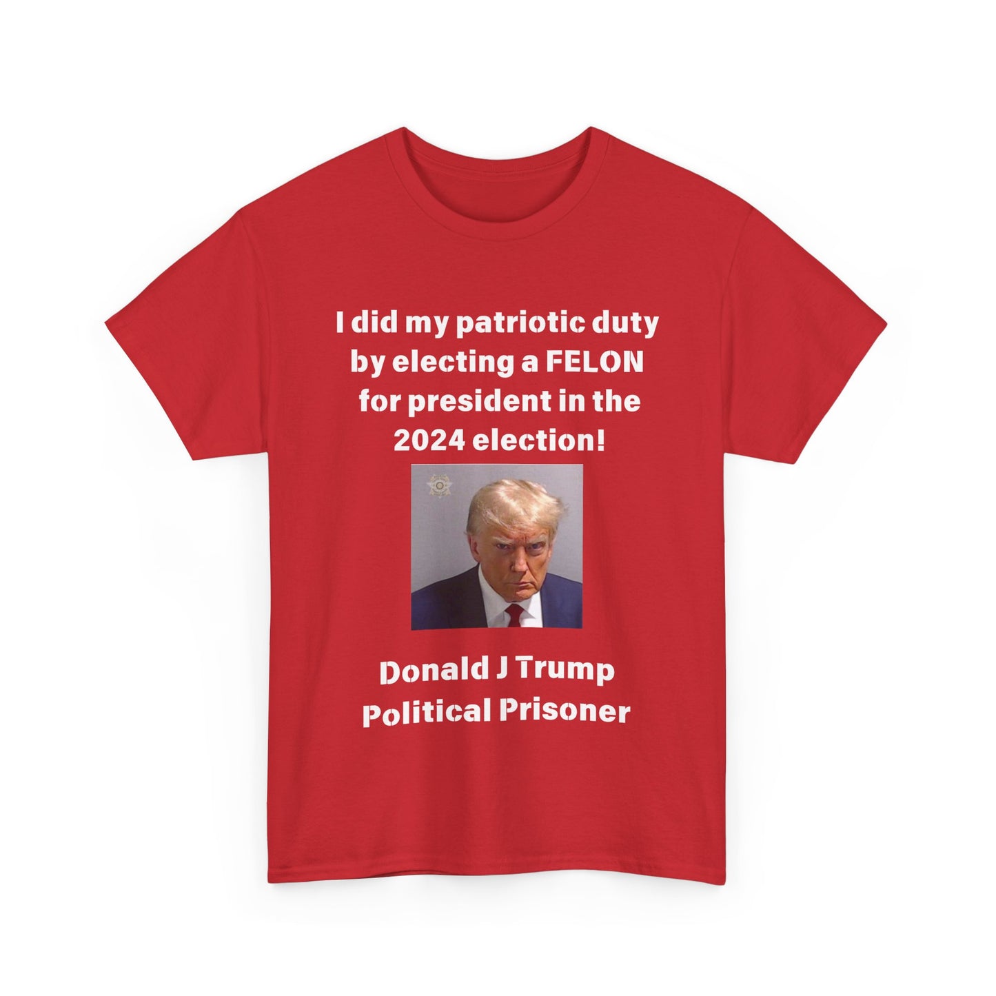 Felon for President! Unisex Heavy Cotton Tee