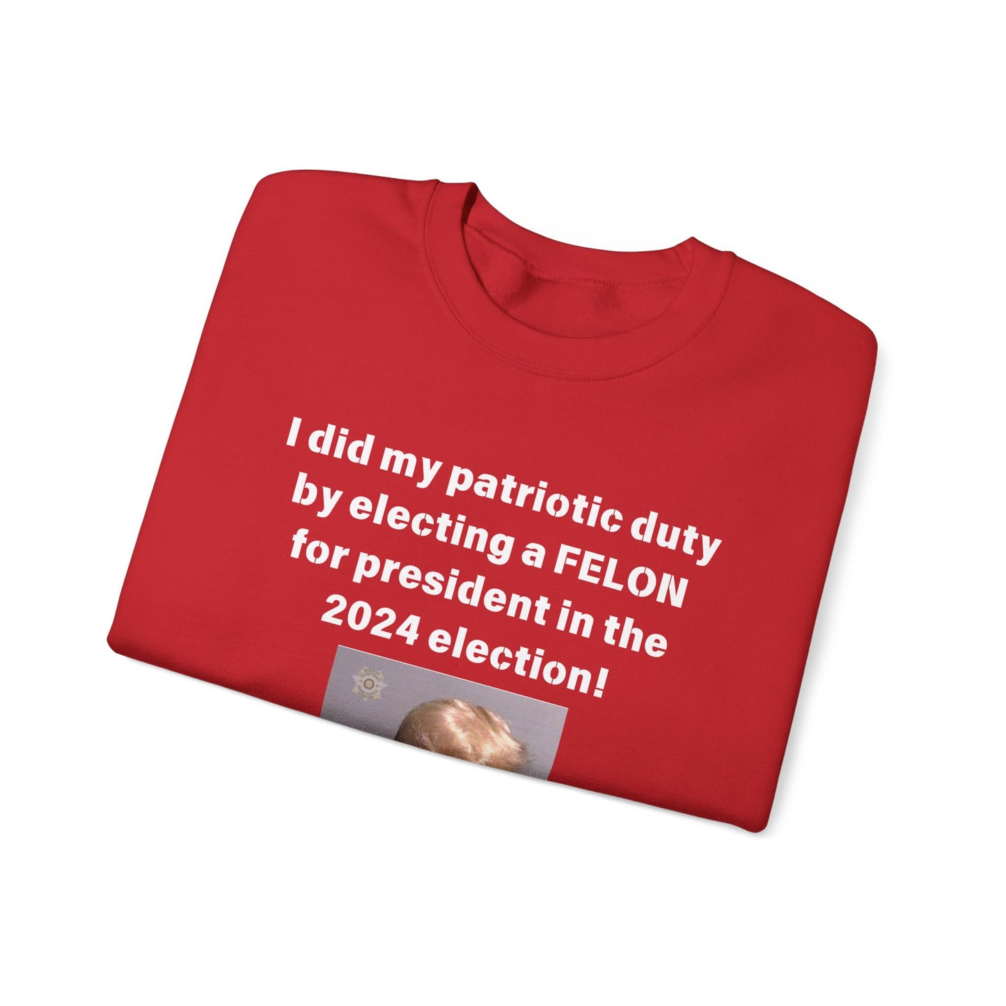Felon for President! Unisex Heavy Blend™ Crewneck Sweatshirt