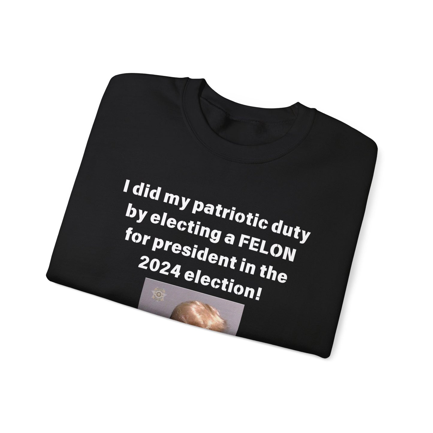 Felon for President! Unisex Heavy Blend™ Crewneck Sweatshirt