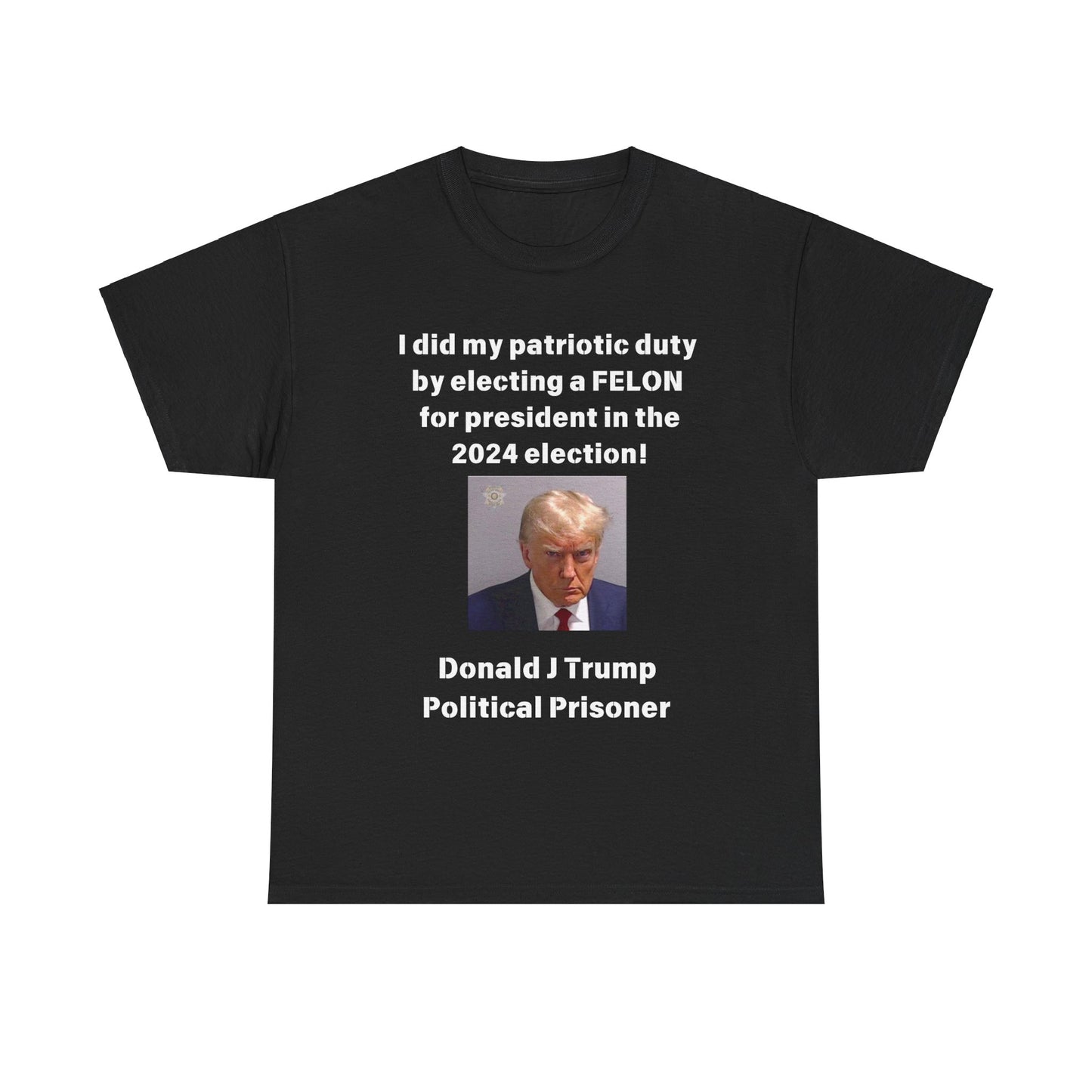 Felon for President! Unisex Heavy Cotton Tee